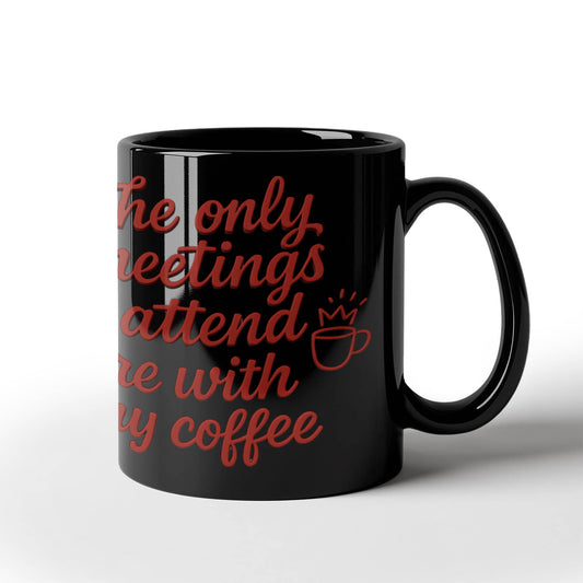 The only Meeting I attend Coffee Mug