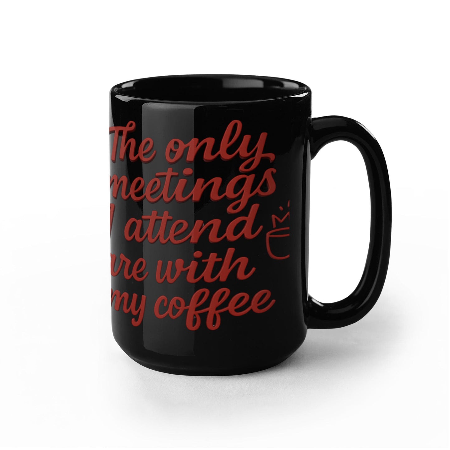 The only Meeting I attend Coffee Mug